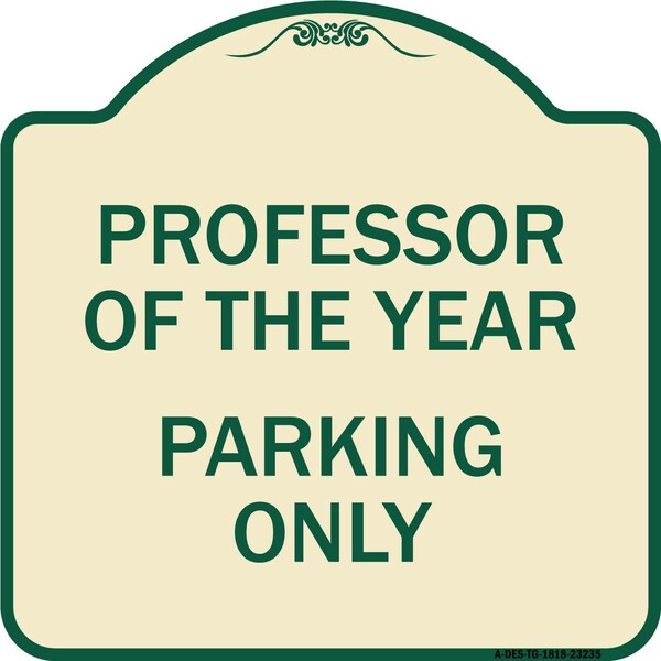 Professor of the Year Parking Only Heavy-Gauge Aluminum Architectural Sign, 18" x 18", TG-1818-23235